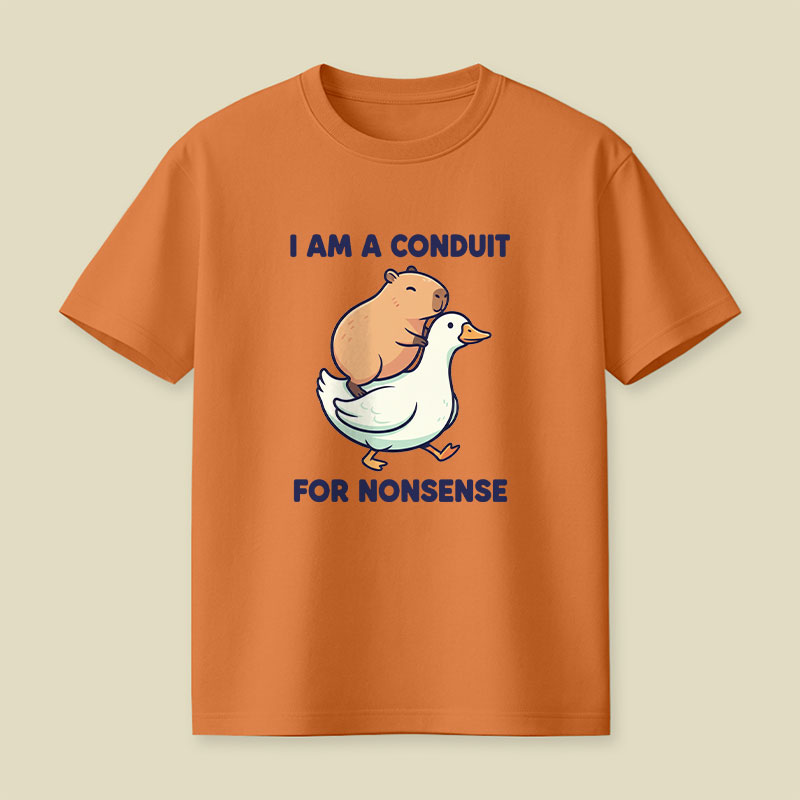 I Am A Conduit For Nonsense Playful T-Shirt