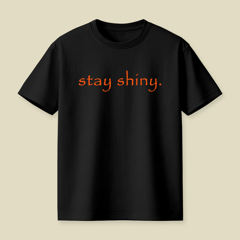 Stay Shiny Typography Playful T-Shirt