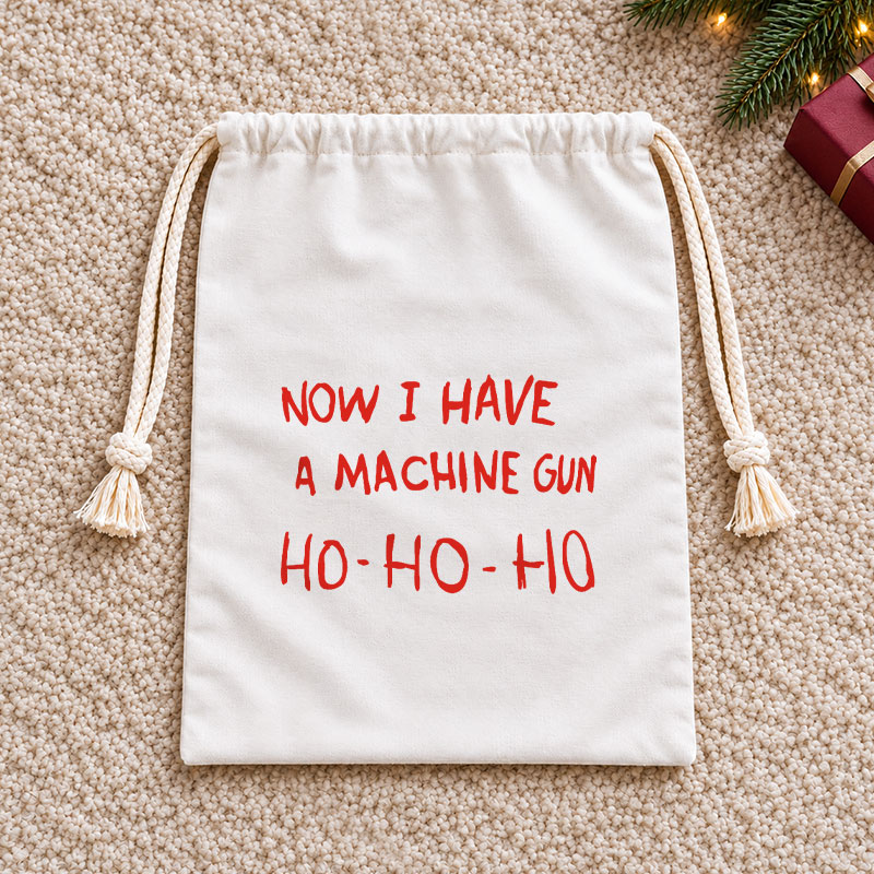 Now I Have A Machine Gun Christmas Drawstring Gift Bag