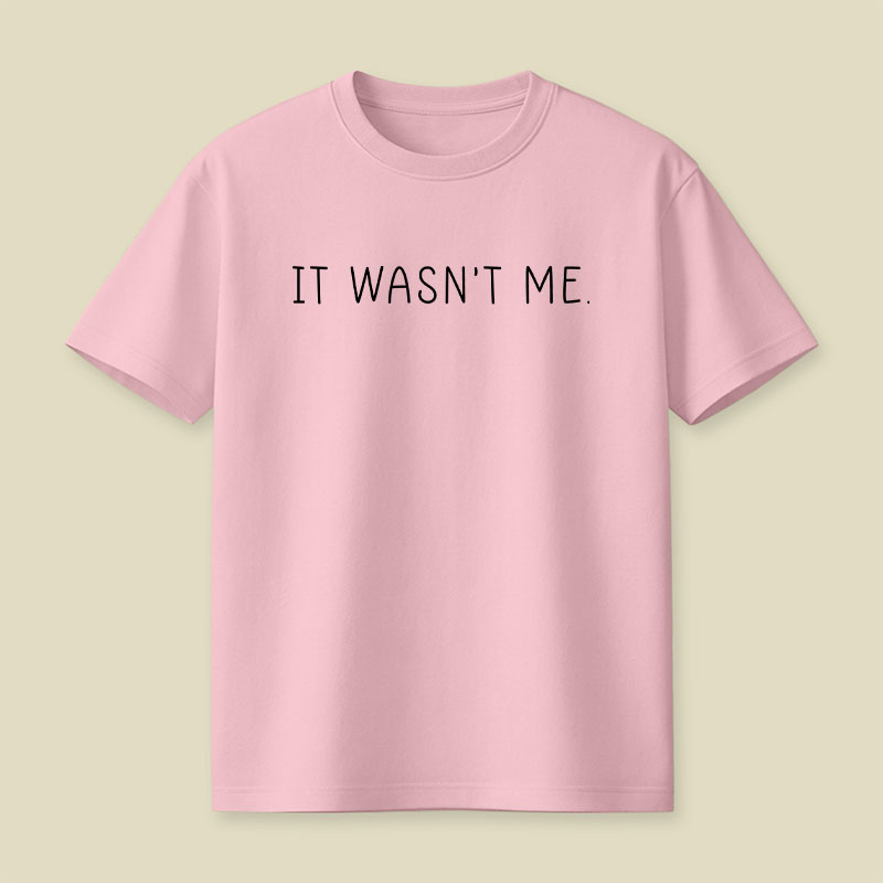It Wasn't Me Playful T-Shirt