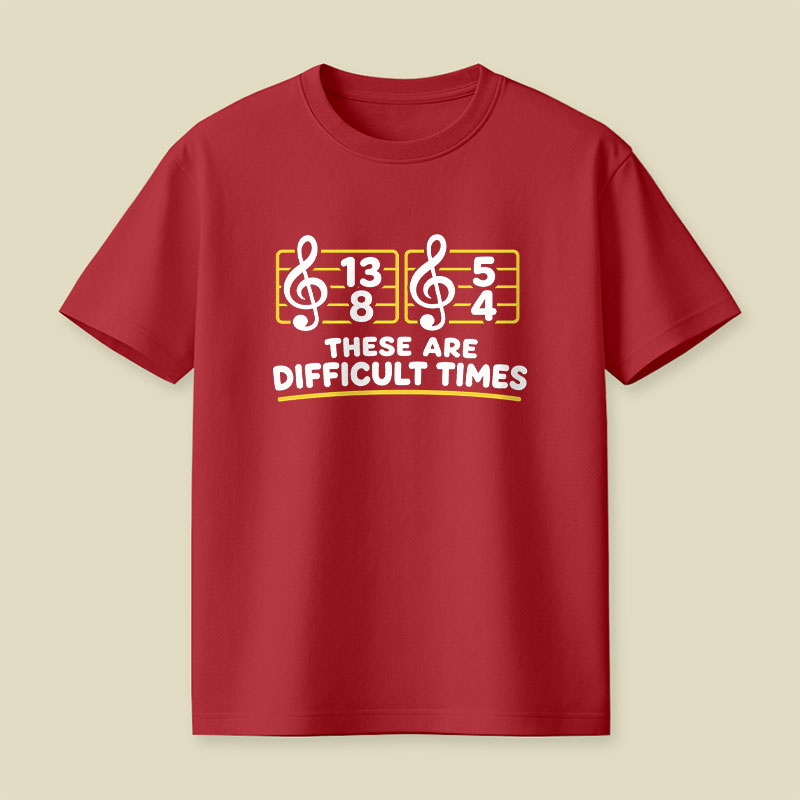 Music Difficult Times Playful T-Shirt