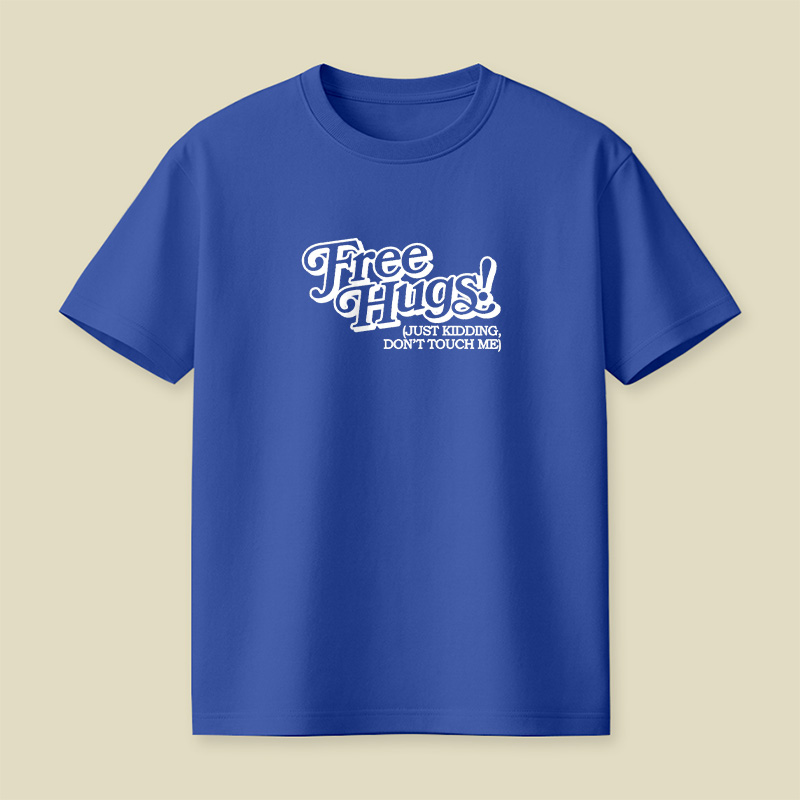 Free Hugs Just Kidding Do Not Touch Me Playful T-Shirt