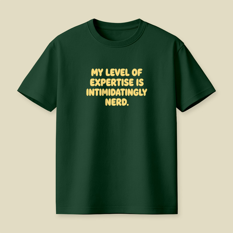My Level Of Expertise Is Intimidatingly Nerd Playful T-Shirt