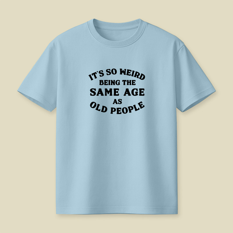 Same Age As Old People Playful T-Shirt