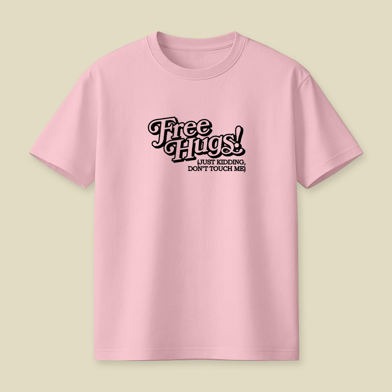 Free Hugs Just Kidding Do Not Touch Me Playful T-Shirt