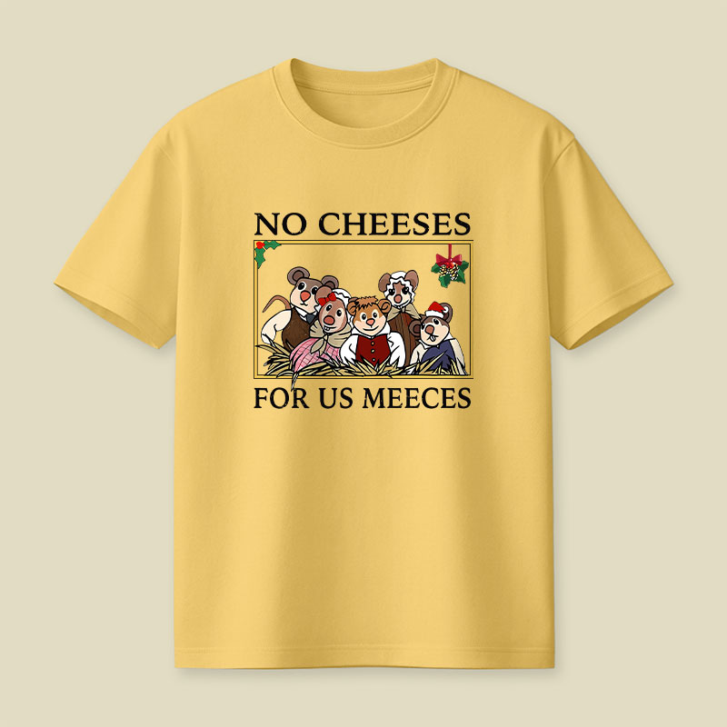 No Cheeses For Us Meeces Playful T-Shirt
