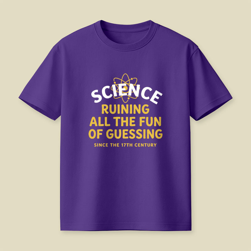 Science Ruining All The Fun Of Guessing Playful T-Shirt