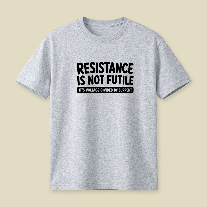 Resistance Is Not Futile Playful T-Shirt