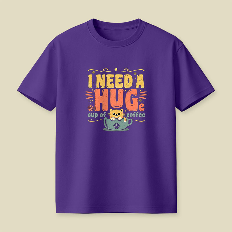I Need A HUGe Coup Of Coffee Playful T-Shirt
