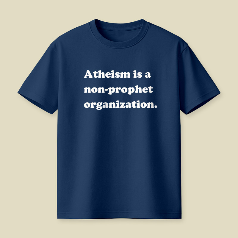 Atheism Is A Non-prophet Organization Playful T-Shirt