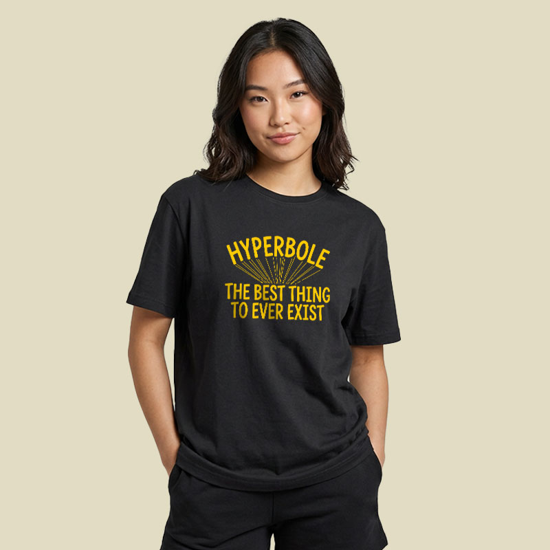Hyperbole The Best Thing To Ever Exist Playful T-Shirt