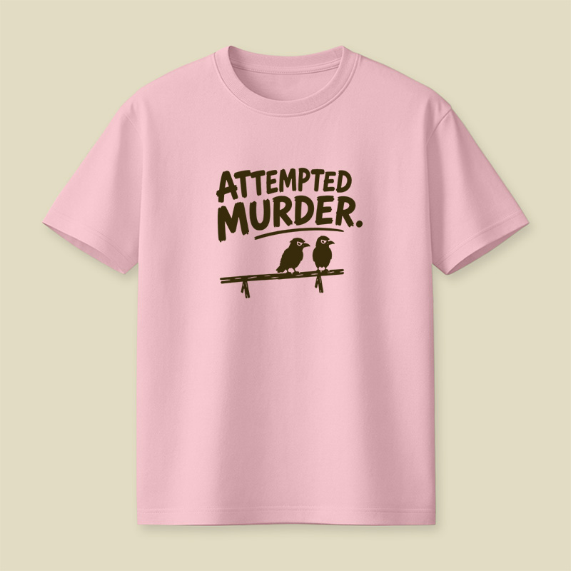 Attempted Murder Bird Pun Playful T-Shirt