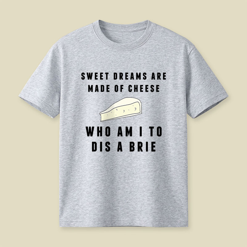Sweet Dreams Are Made of Cheese Playful T-Shirt