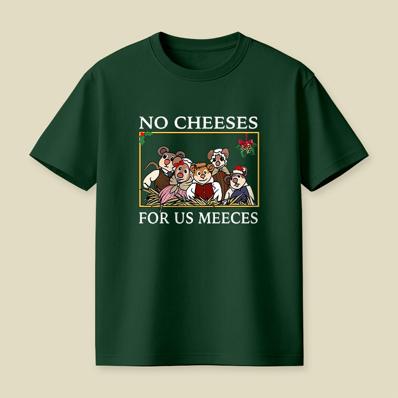 No Cheeses For Us Meeces Playful T-Shirt