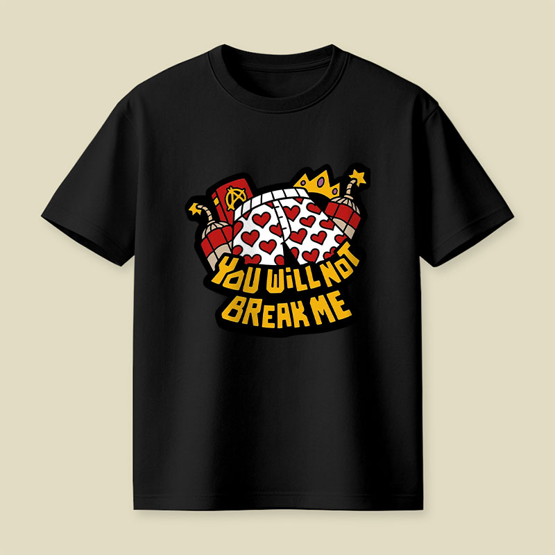 You Will Not Break Me Playful T-Shirt