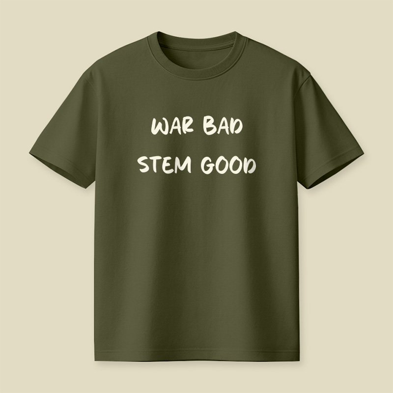 War Bad Stem Good Anti War Playful T-Shirt