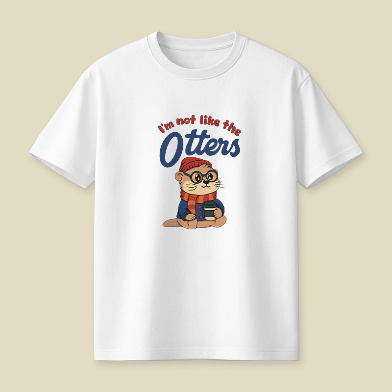 I Am Not Like The Otters Cute Playful T-Shirt
