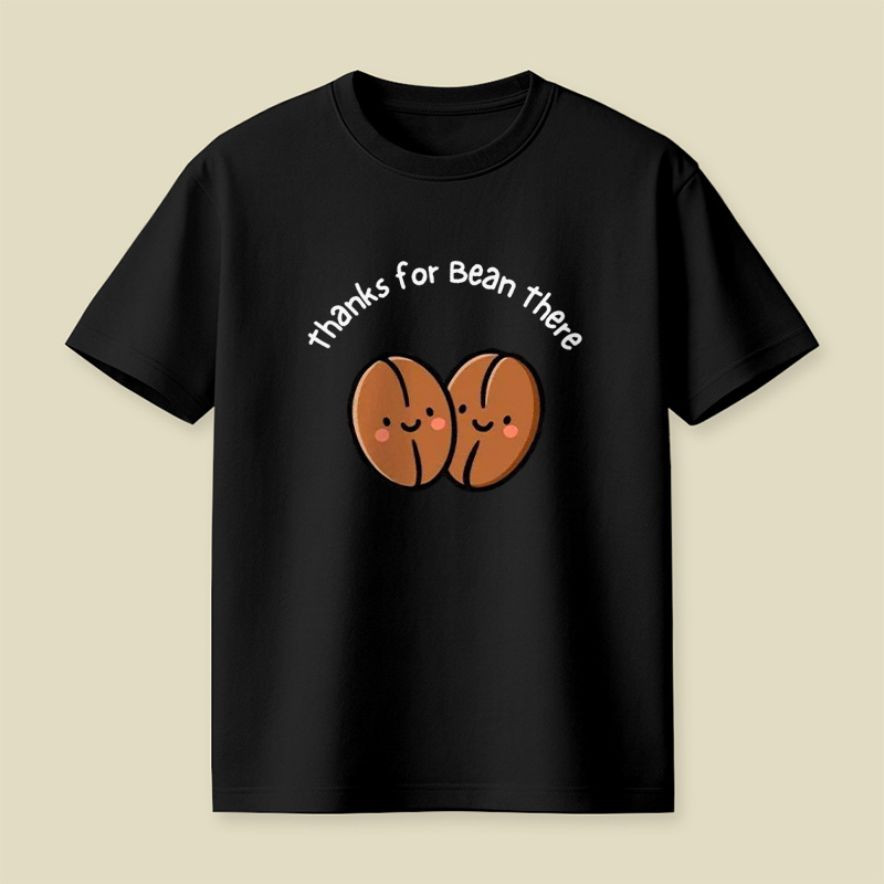 Thanks For Bean There Coffee Bean Pun Playful T-Shirt