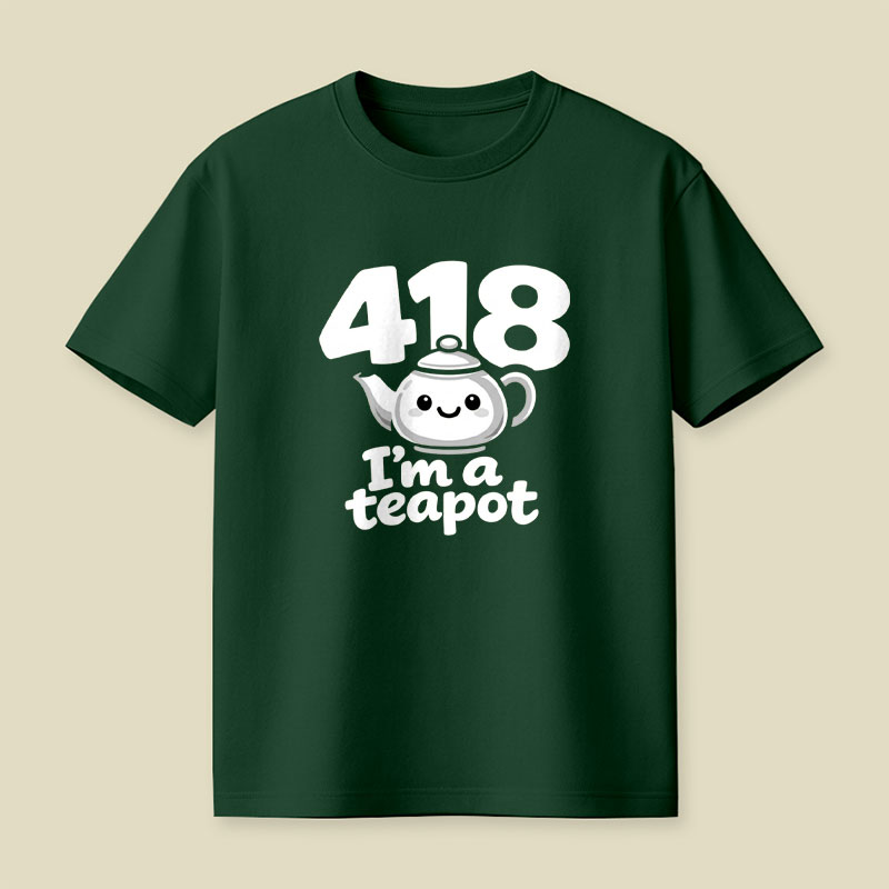 418 Im A Teapot Playful T-Shirt