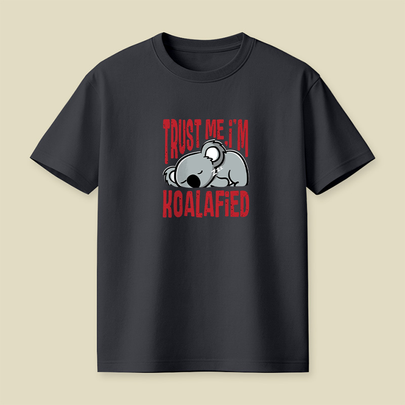 Trust Me I Am Koalafied Playful T-Shirt