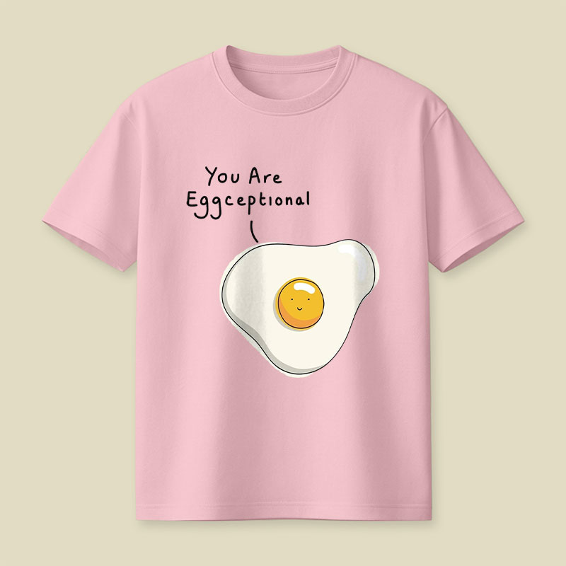 You Are Eggceptional Playful T-Shirt