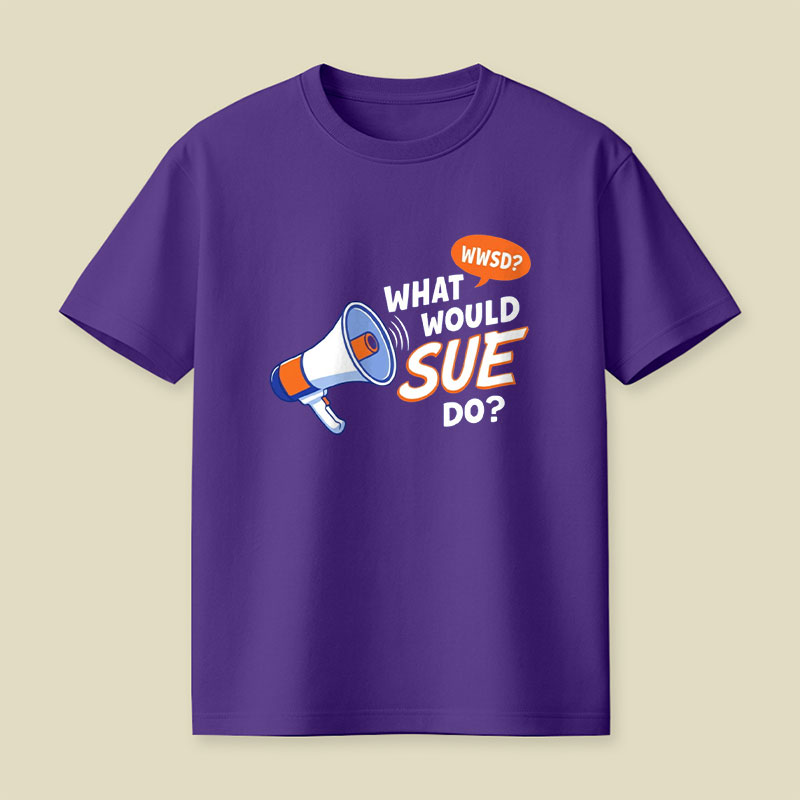 What Would Sue Do Playful T-Shirt