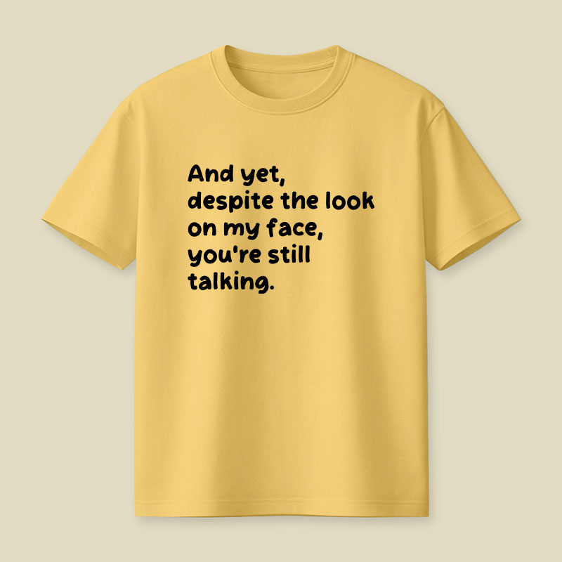 You Are Still Talking Playful T-Shirt
