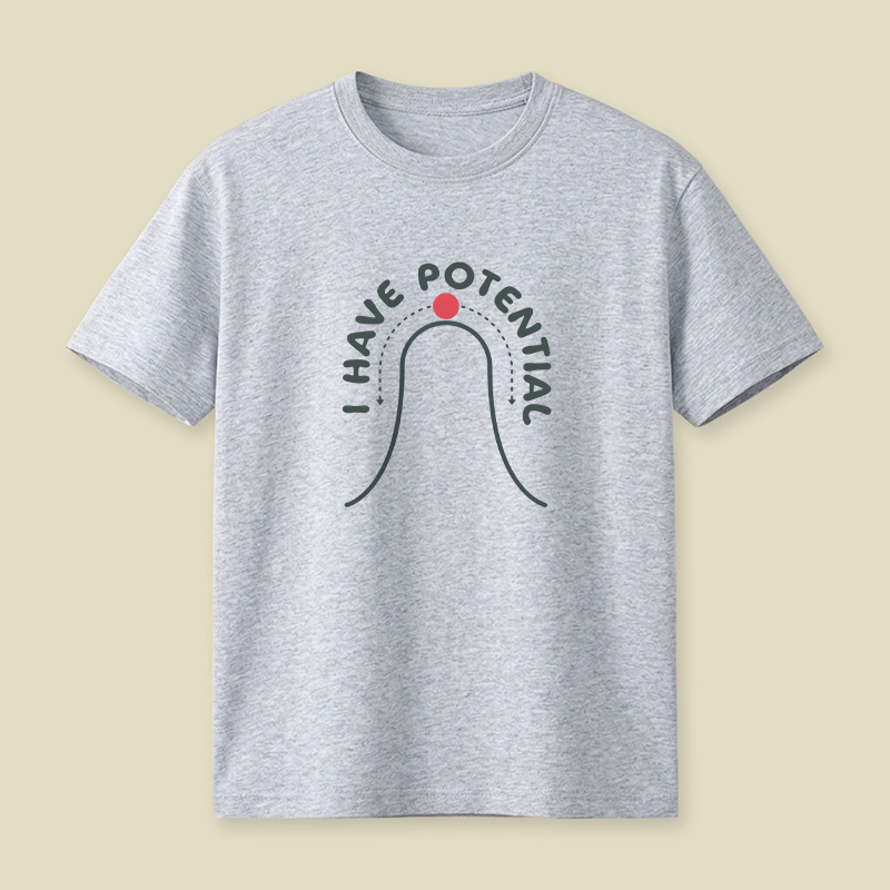 Physics I Have Potential Playful T-Shirt