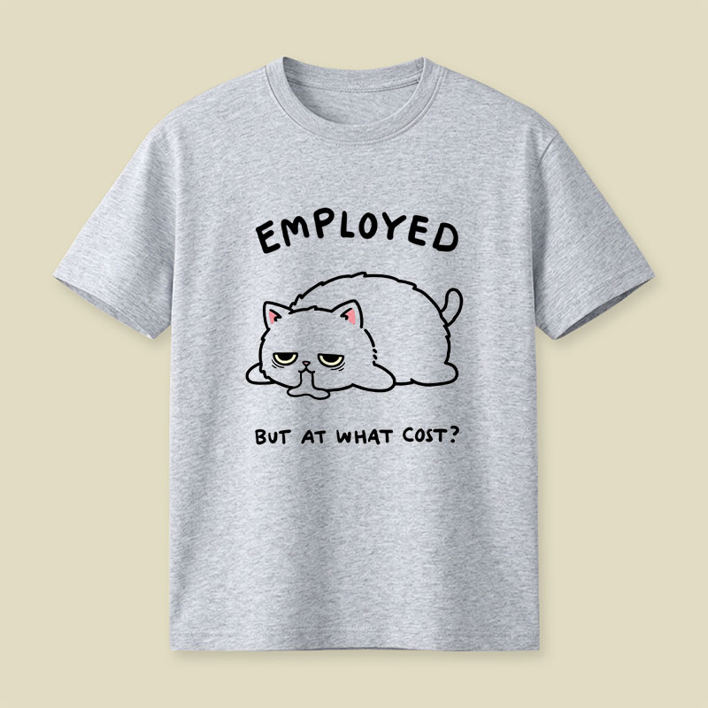 Employed But At What Cost Playful T-Shirt