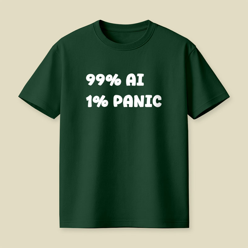 99 Percent AI 1 Percent Panic Playful T-Shirt