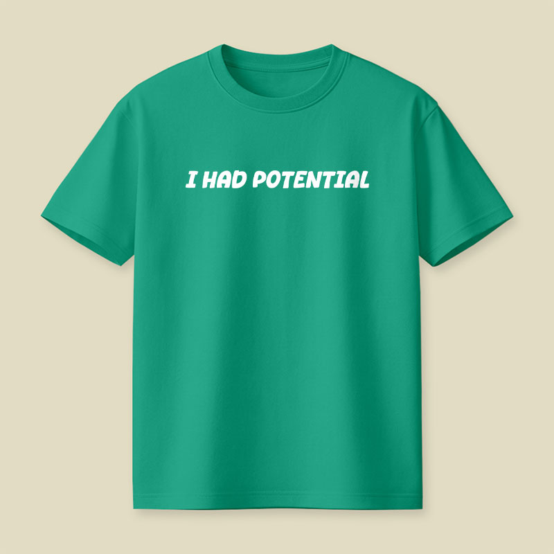 I Had Potential Playful T-Shirt