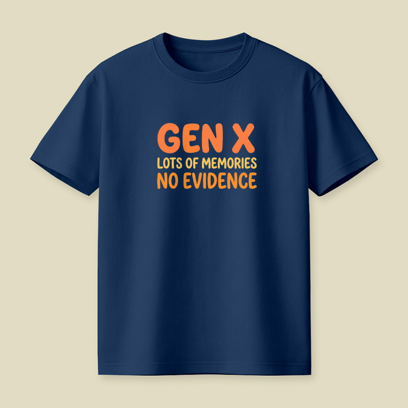 Gen X Memories No Evidence Playful T-Shirt
