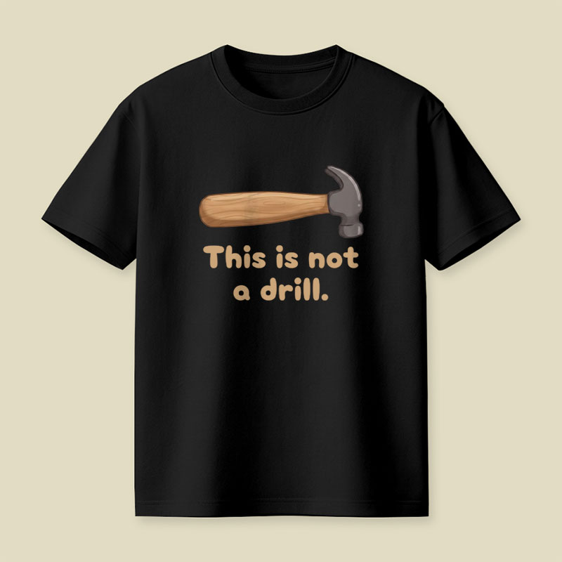 This is Not a Drill Playful T-Shirt