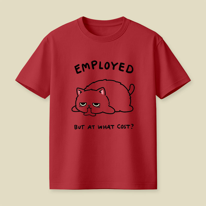 Employed But At What Cost Playful T-Shirt