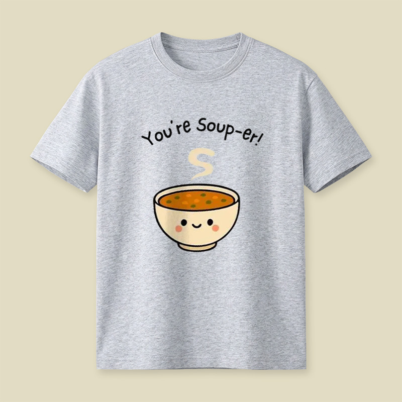 You're Soup-Er Cute Soup Bowl Pun Playful T-Shirt
