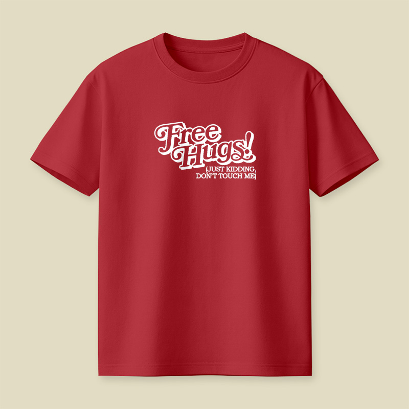 Free Hugs Just Kidding Do Not Touch Me Playful T-Shirt