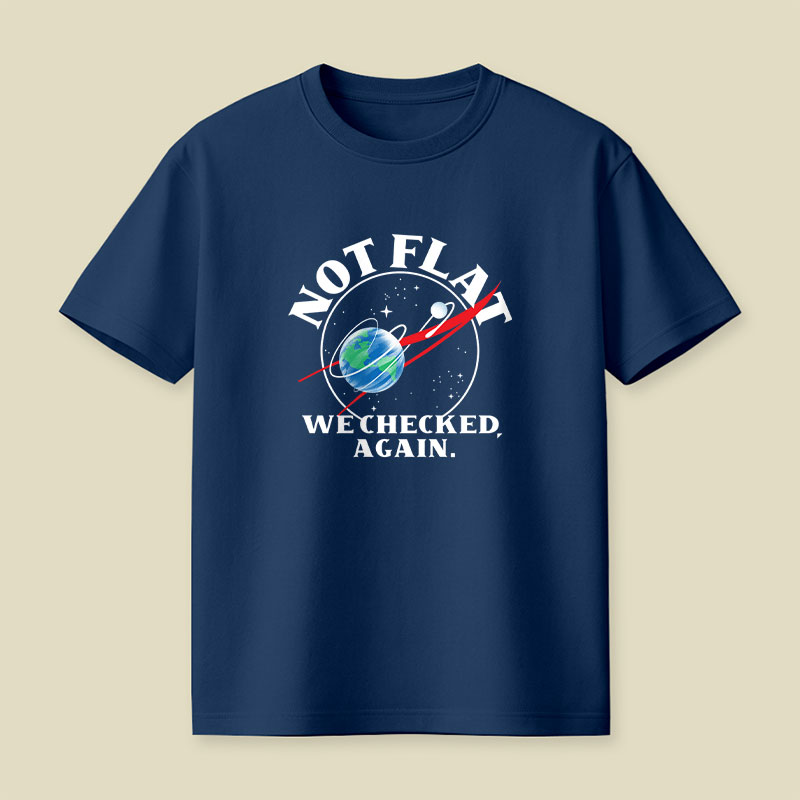 Not Flat We Checked Again Science Playful T-Shirt