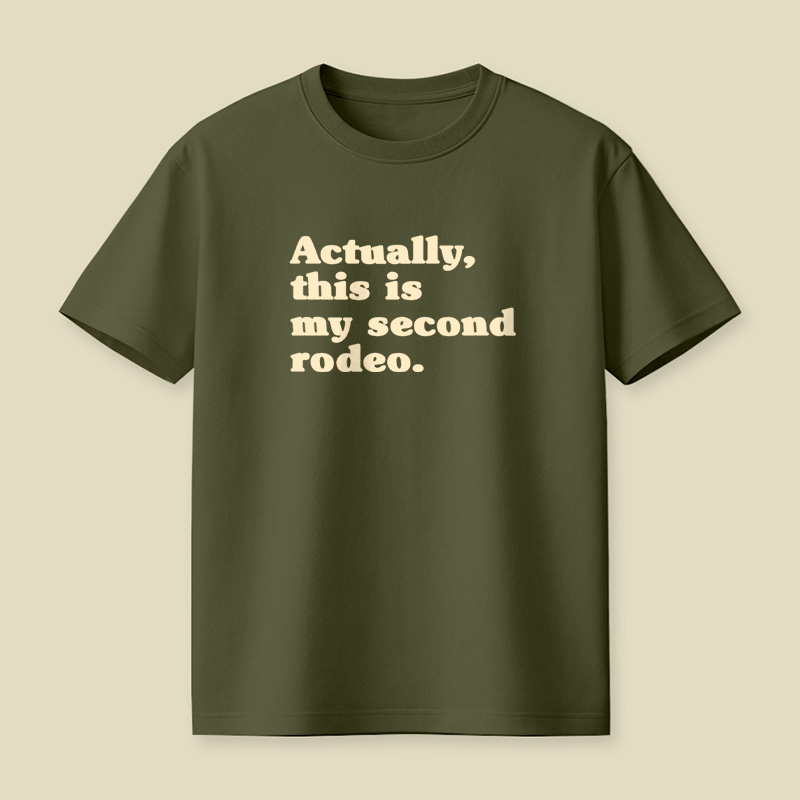 Actually This Is My Second Rodeo Playful T-Shirt