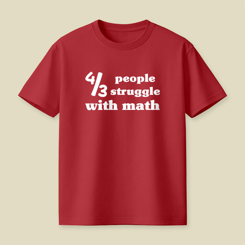 4 Out Of 3 People Struggle With Math Playful T-Shirt