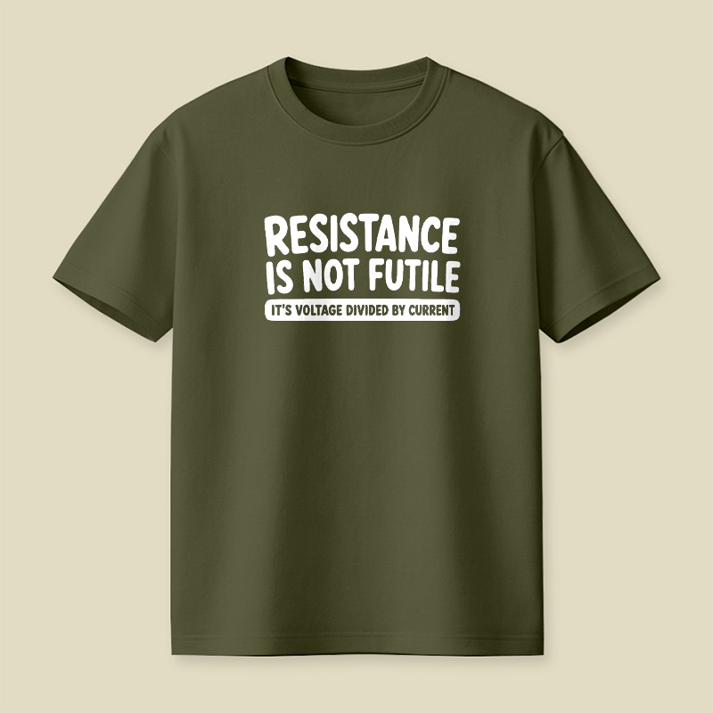Resistance Is Not Futile Playful T-Shirt