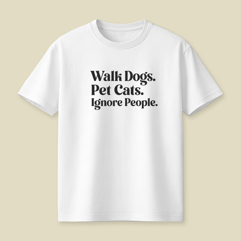 Walk Dogs Pet Cats Ignore People Introvert Pet Playful T-Shirt
