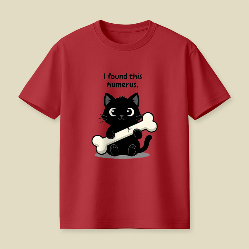 I Found This Humerus Playful T-Shirt