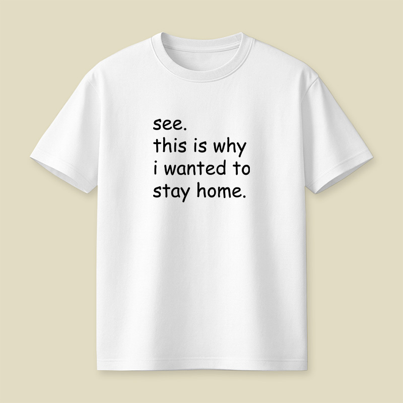 See This Is Why I Wanted To Stay Home Playful T-Shirt