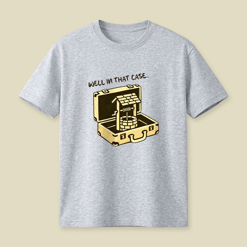 Well In That Case Playful T-Shirt