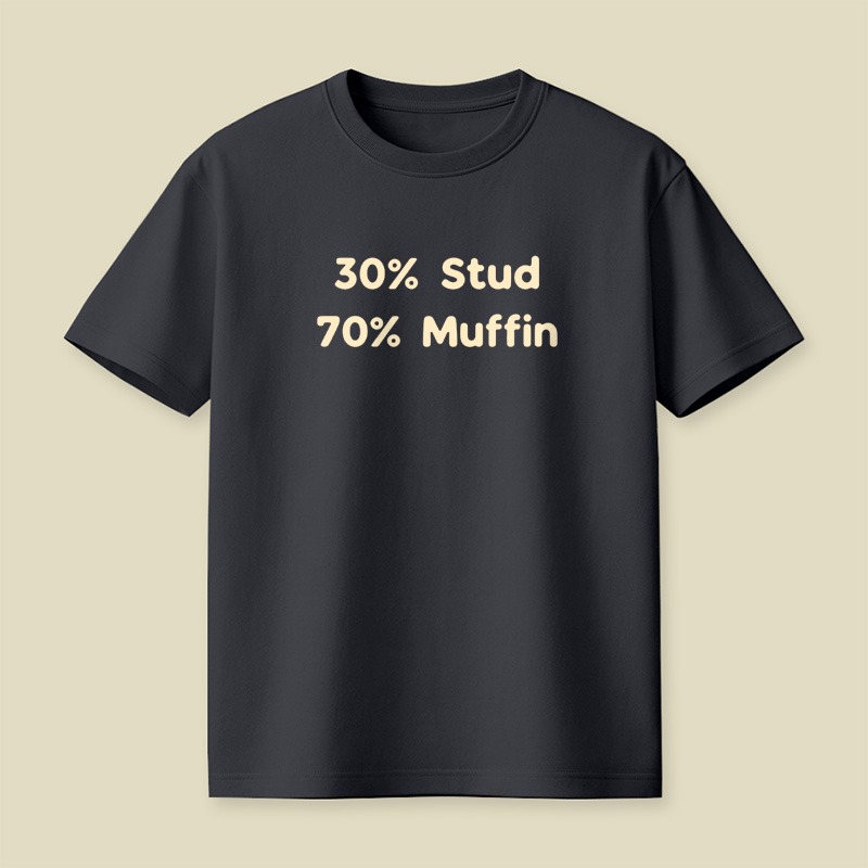 30% Stud 70% Muffin Playful T-Shirt