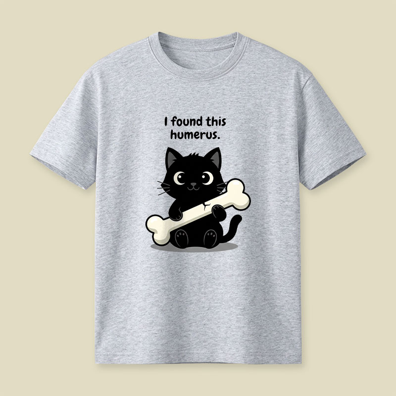 I Found This Humerus Playful T-Shirt