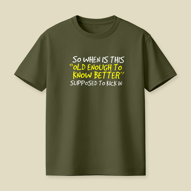 Old Enough To Know Better Playful T-Shirt