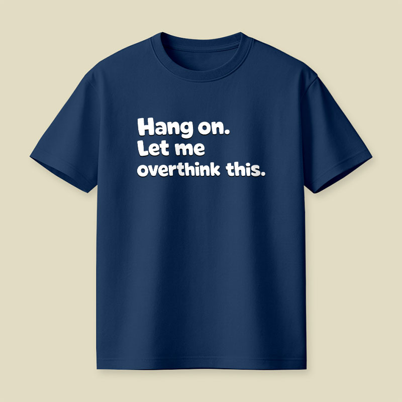 Let Me Overthink This Playful T-Shirt