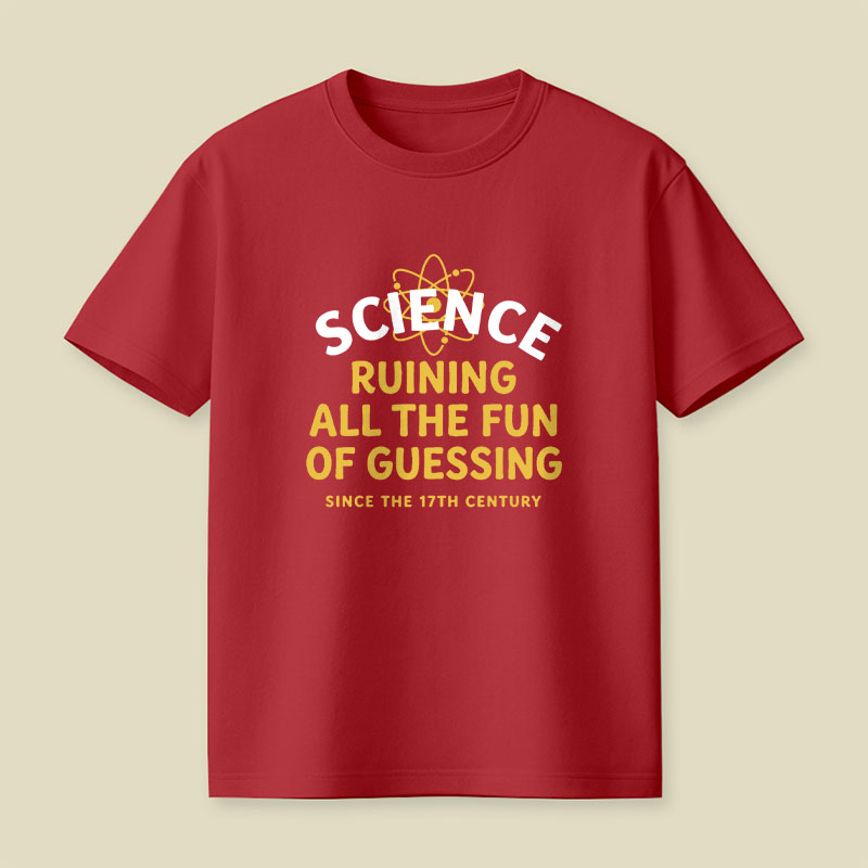 Science Ruining All The Fun Of Guessing Playful T-Shirt