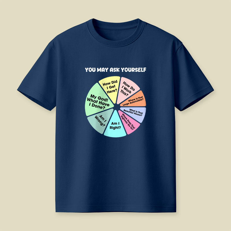You May Ask Yourself Playful T-Shirt